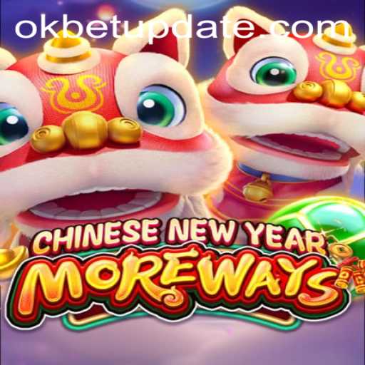 Exploring the Excitement of CHINESENEWYEARMOREWAYS with OKBet